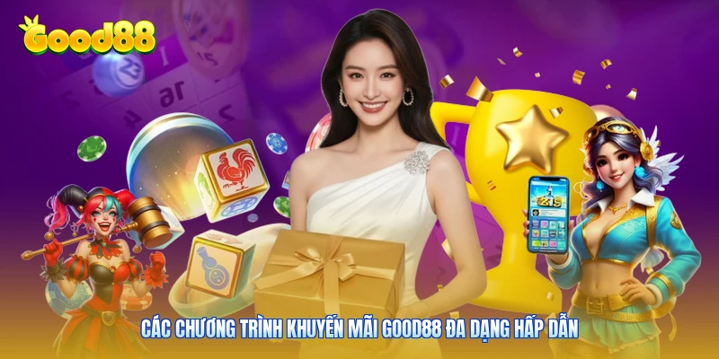 Các chương trình khuyến mãi Good88 đa dạng hấp dẫn