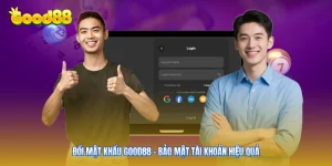 Đổi Mật Khẩu Good88 - Bảo Mật Tài Khoản Hiệu Quả
