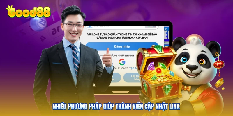 Nhiều phương pháp giúp thành viên cập nhật link