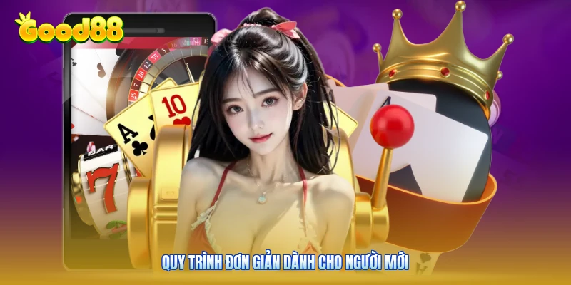 Quy trình đơn giản dành cho người mới